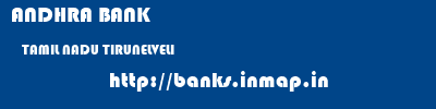 ANDHRA BANK  TAMIL NADU TIRUNELVELI    banks information 